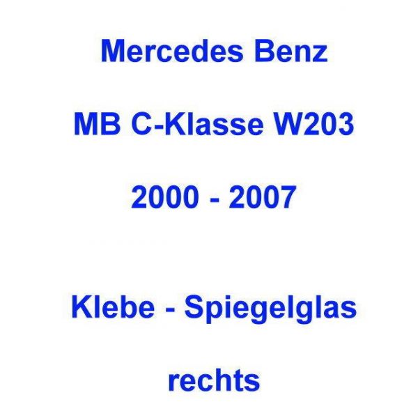für Mercedes W203 CL203 S203 bis 02/2004 C-Klasse Klebe - Spiegelglas rechts